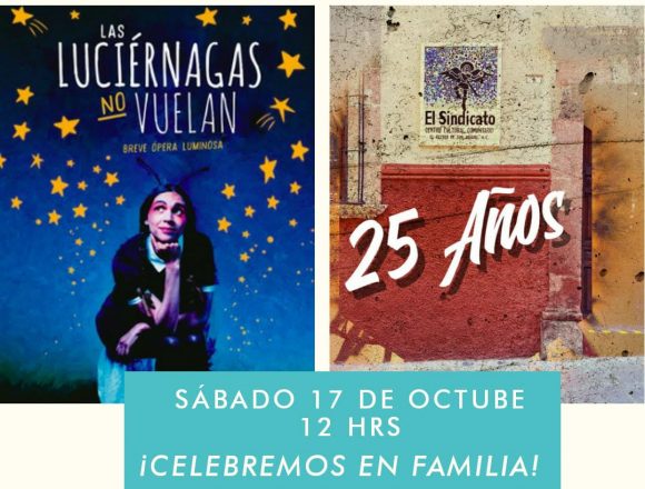 Las Luciernagas No Vuelan, Obra teatral: 25 Aniversario de El Sindicato
