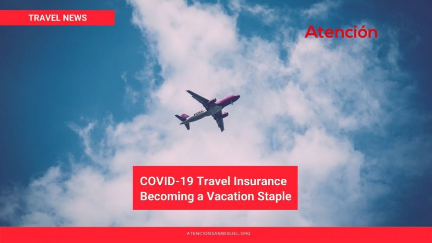COVID-19 Travel Insurance Becoming a Vacation Staple and More Travel News