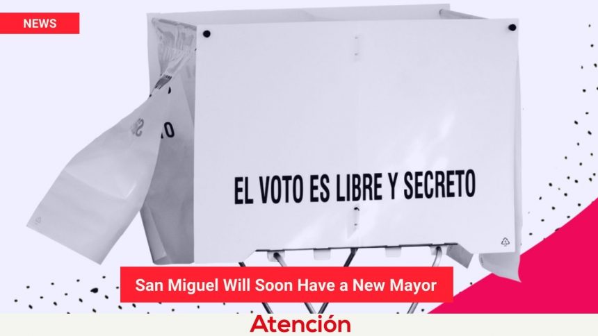 San Miguel Will Soon Have a New Mayor