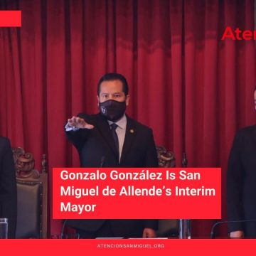 Gonzalo González Is San Miguel de Allende’s Interim Mayor