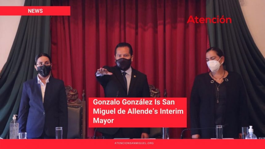 Gonzalo González Is San Miguel de Allende’s Interim Mayor