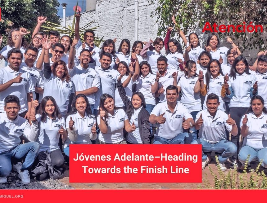 Jóvenes Adelante–Heading Towards the Finish Line Jóvenes Adelante–Heading Towards the Finish Line