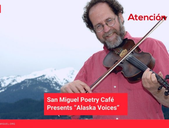 San Miguel Poetry Café Presents “Alaska Voices”