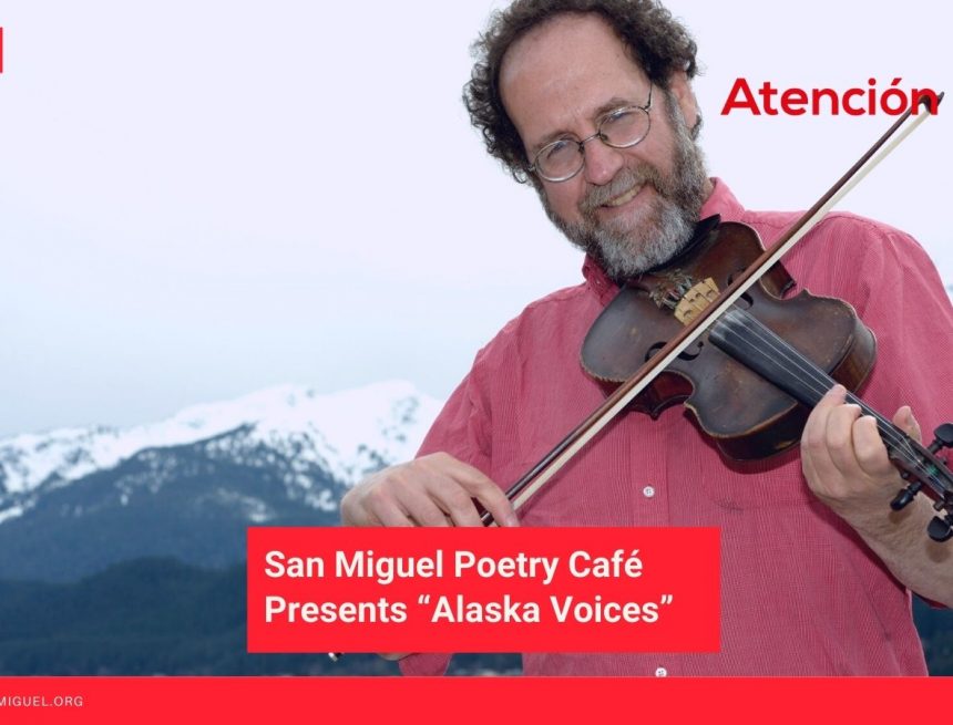 San Miguel Poetry Café Presents “Alaska Voices”