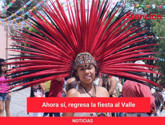 Ahora sí, regresa la fiesta al Valle Ahora sí, regresa la fiesta al Valle