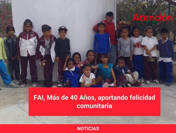 FAI, Más de 40 Años, aportando felicidad comunitaria FAI, Más de 40 Años, aportando felicidad comunitaria
