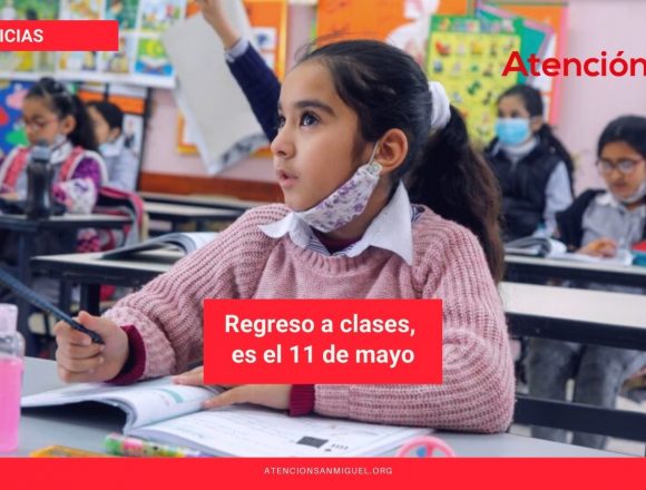 Regreso a clases, es el 11 de mayo Regreso a clases, es el 11 de mayo