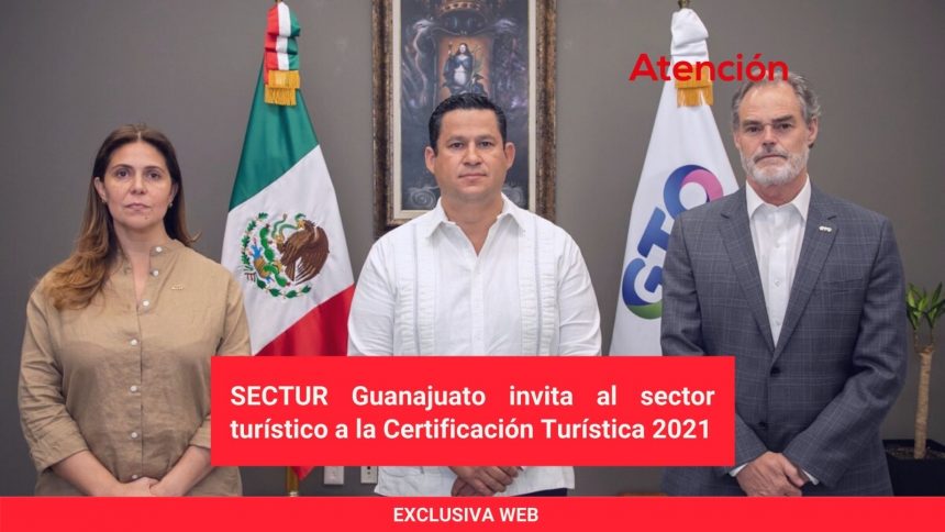 SECTUR Guanajuato invita al sector turístico a la Certificación Turística 2021