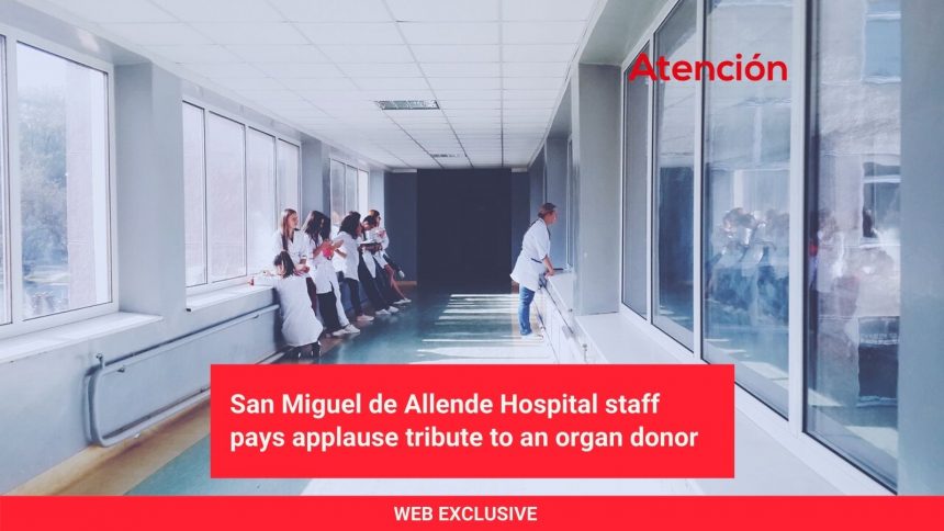 Personal del Hospital San Miguel de Allende rinde homenaje de aplausos a un donador de órganos