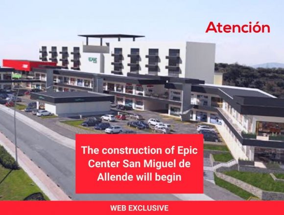The construction of Epic Center San Miguel de Allende will begin