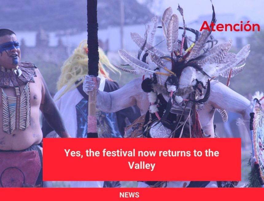 Yes, the festival now returns to the Valley Yes, the festival now returns to the Valley