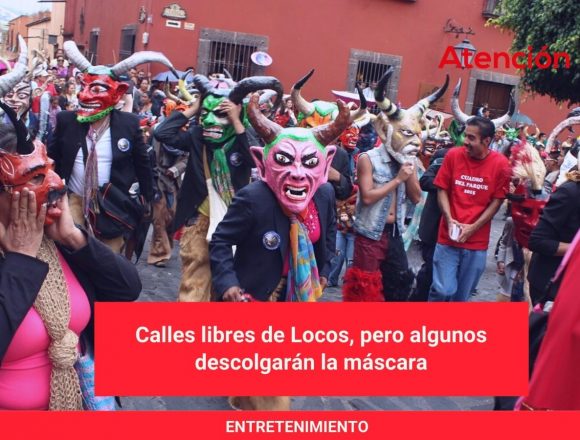 Calles libres de Locos, pero algunos descolgarán la máscara Calles libres de Locos, pero algunos descolgarán la máscara