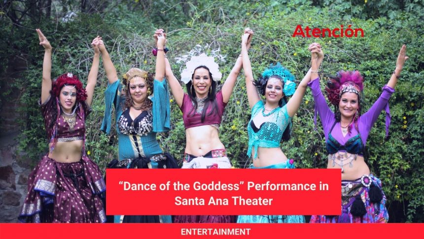“Dance of the Goddess” Performance in Santa Ana Theater