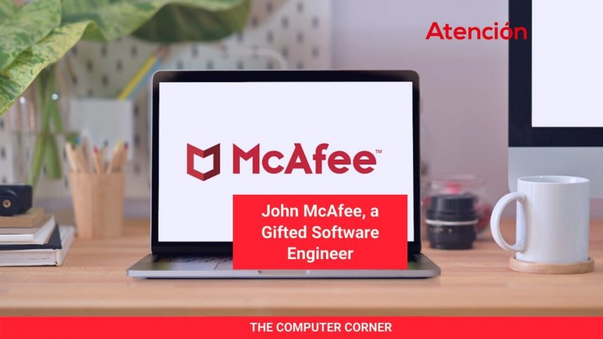 John McAfee,  a Gifted Software Engineer