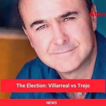 The Election: Villarreal vs Trejo