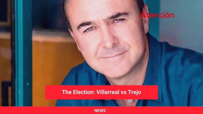 The Election: Villarreal vs Trejo