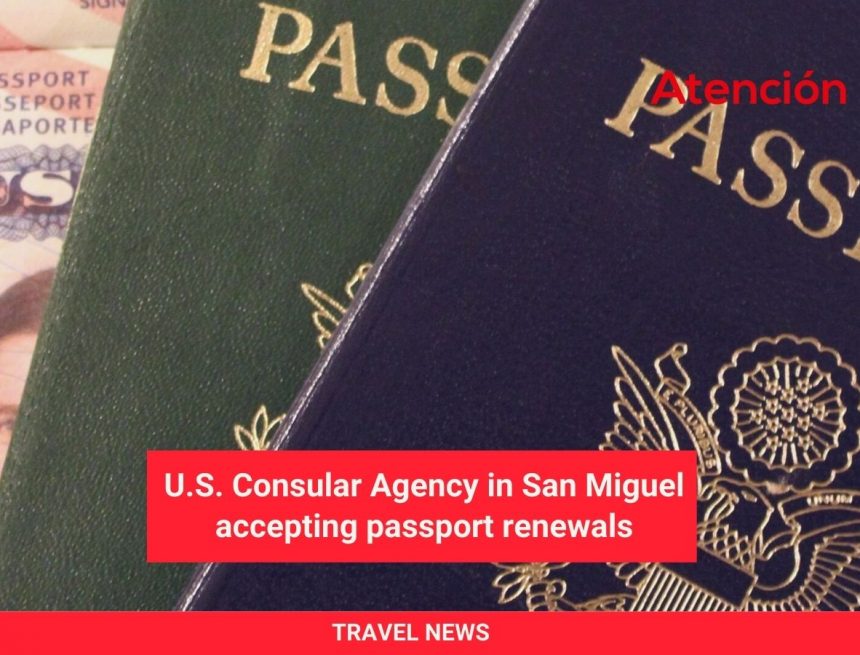 U.S. Consular Agency in San Miguel accepting passport renewals